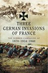 Three German Invasions of France - Douglas Fermer - 9781473831452