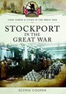 Stockport in the Great War - Glynis Cooper - 9781473833784