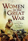 Women in the Great War - Stephen Wynn - 9781473834149