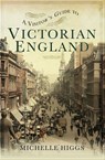 A Visitor's Guide to Victorian England - Michelle Higgs - 9781473834460