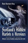 Scotland's Hidden Harlots & Heroines - Annie Harrower-Gray - 9781473834705