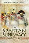 The Spartan Supremacy, 412–371 BC - Bob Bennett ; Mike Roberts - 9781473838543