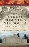The Retreat from Mons 1914: South - Jon Cooksey ; Jerry Murland - 9781473840768
