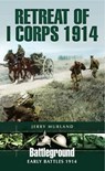 Retreat of I Corps 1914 - Jerry Murland - 9781473841192