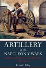 Artillery of the Napoleonic Wars: Artillery in Siege, Fortress and Navy, 1792–1815 - Kevin F. Kiley - 9781473848740