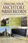 Tracing Your Ancestors' Parish Records - Stuart A. Raymond - 9781473851870