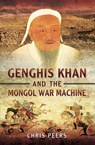 Genghis Khan and the Mongol War Machine - Chris Peers - 9781473853829