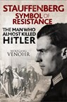 Stauffenberg: Symbol of Resistance - Wolfgang Venohr - 9781473856837