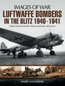 Luftwaffe Bombers in the Blitz, 1940–1941 - Andy Saunders - 9781473859401