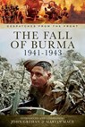The Fall of Burma, 1941–1943 - John Grehan ; Martin Mace - 9781473863590