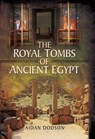 The Royal Tombs of Ancient Egypt - Aidan Dodson - 9781473880047