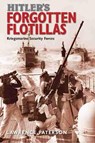 Hitler's Forgotten Flotillas - Lawrence Paterson - 9781473882393
