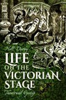 Life on the Victorian Stage - Nell Darby - 9781473882430