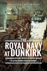 The Royal Navy at Dunkirk - Martin Mace - 9781473886742