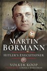 Martin Bormann - Volker Koop - 9781473886940