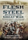 Flesh and Steel During the Great War - Michael Goya ; Andrew Uffindell ; Hew Strachan - 9781473886988