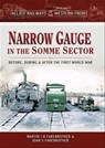 Narrow Gauge in the Somme Sector - Martin J. B. Farebrother ; Joan S. Farebrother - 9781473887657