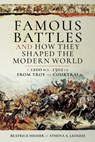 Famous Battles and How They Shaped the Modern World - Beatrice Heuser ; Athena S. Leoussi - 9781473893757