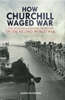 How Churchill Waged War - Allen Packwood - 9781473893917