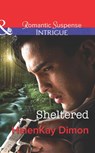 Sheltered (Corcoran Team: Bulletproof Bachelors, Book 2) (Mills & Boon Intrigue) - HelenKay Dimon - 9781474005357