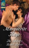 The Soldier's Rebel Lover (Comrades in Arms, Book 2) (Mills & Boon Historical) - Marguerite Kaye - 9781474006224