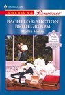 Bachelor-Auction Bridegroom (Mills & Boon American Romance) - Mollie Molay - 9781474009249