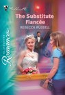 The Substitute Fiancée (Mills & Boon Silhouette) - Rebecca Russell - 9781474009546
