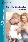 The 15 Lb. Matchmaker (Mills & Boon Silhouette) - Jill Limber - 9781474010399