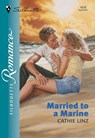 Married To A Marine (Mills & Boon Silhouette) - Cathie Linz - 9781474010443