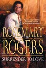 Surrender To Love - Rosemary Rogers - 9781474010610