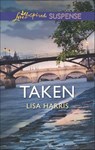 Taken (Mills & Boon Love Inspired Suspense) - Lisa Harris - 9781474013970