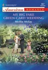 My Big Fake Green-Card Wedding (Mills & Boon American Romance) - Mollie Molay - 9781474020879