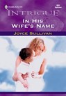 In His Wife's Name (Mills & Boon Intrigue) - Joyce Sullivan - 9781474022910