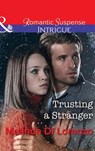 Trusting A Stranger (Mills & Boon Intrigue) - Melinda Di Lorenzo - 9781474039369