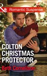 Colton Christmas Protector (The Coltons of Texas, Book 12) (Mills & Boon Romantic Suspense) - Beth Cornelison - 9781474040471