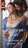 Unbuttoning The Innocent Miss (Wallflowers to Wives, Book 1) (Mills & Boon Historical) - Bronwyn Scott - 9781474042475