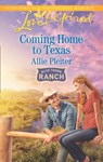 Coming Home To Texas (Blue Thorn Ranch, Book 2) (Mills & Boon Love Inspired) - Allie Pleiter - 9781474049672