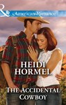 The Accidental Cowboy (Angel Crossing, Arizona, Book 3) (Mills & Boon American Romance) - Heidi Hormel - 9781474049948