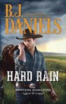 Hard Rain (The Montana Hamiltons, Book 4) - B.J. Daniels - 9781474050142