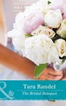 The Bridal Bouquet (The Business of Weddings, Book 4) (Mills & Boon Heartwarming) - Tara Randel - 9781474056359