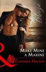 Make Mine A Marine (Uniformly Hot!, Book 69) (Mills & Boon Blaze) - Candace Havens - 9781474056380