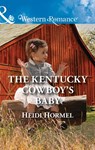 The Kentucky Cowboy's Baby (Angel Crossing, Arizona, Book 4) (Mills & Boon Western Romance) - Heidi Hormel - 9781474057042
