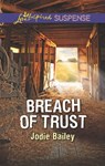 Breach Of Trust (Mills & Boon Love Inspired Suspense) - Jodie Bailey - 9781474057974