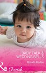 Baby Talk and Wedding Bells (Those Engaging Garretts!, Book 11) (Mills & Boon Cherish) - Brenda Harlen - 9781474059268