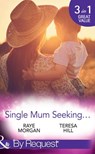 Single Mum Seeking…: A Daddy for Her Sons / Marriage for Her Baby / Single Mom Seeks… (Mills & Boon By Request) - Raye Morgan ; Teresa Hill - 9781474062657