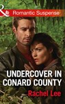 Undercover In Conard County (Conard County: The Next Generation, Book 32) (Mills & Boon Romantic Suspense) - Rachel Lee - 9781474062862