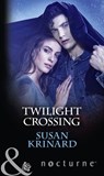 Twilight Crossing (Mills & Boon Nocturne) - Susan Krinard - 9781474063364