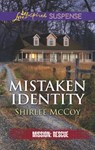 Mistaken Identity (Mission: Rescue, Book 7) (Mills & Boon Love Inspired Suspense) - Shirlee McCoy - 9781474064538