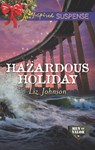 Hazardous Holiday (Men of Valor, Book 5) (Mills & Boon Love Inspired Suspense) - Liz Johnson - 9781474065016