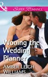 Wooing The Wedding Planner (Mills & Boon Superromance) - Amber Leigh Williams - 9781474065344